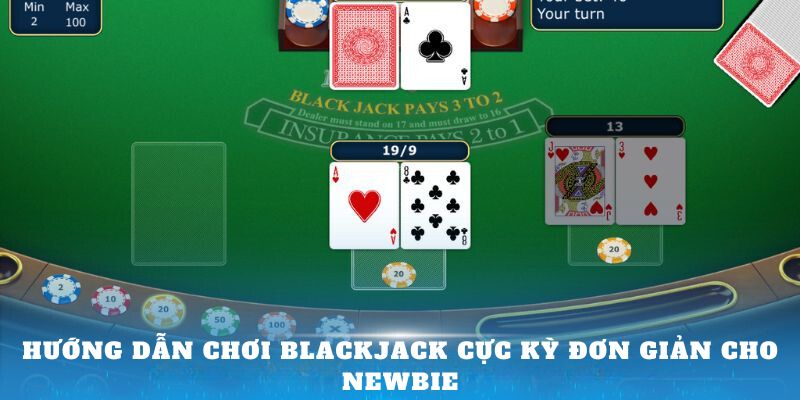 huong-dan-choi-blackjack-cuc-ky-don-gian-cho-newbie