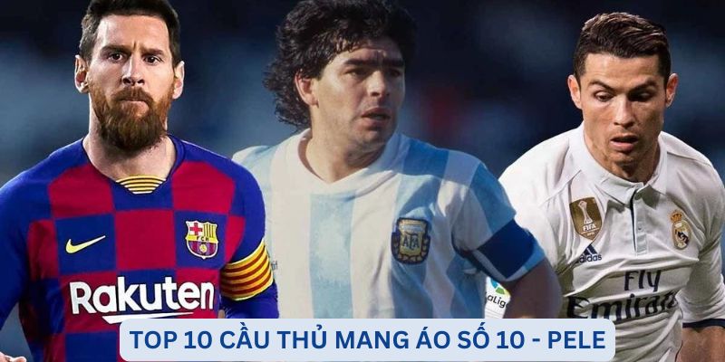 top-10-cau-thu-mang-ao-so-10-pele (2)